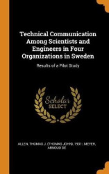 Technical Communication Among Scientists and Engineers in Four Organizations in Sweden - Results of a Pilot Study