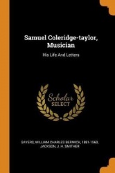 Samuel Coleridge-Taylor, Musician - His Life and Letters