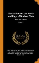Illustrations of the Nests and Eggs of Birds of Ohio - With Text Volume; Volume 1