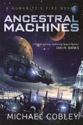 Ancestral Machines - A Humanity's Fire novel