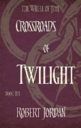 Crossroads Of Twilight - Book 10 of the Wheel of Time (soon to be a major TV series)