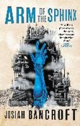 Arm of the Sphinx - Book Two of the Books of Babel
