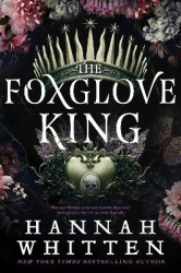 The Foxglove King - The Sunday Times bestselling romantasy phenomenon
