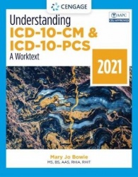 Understanding ICD-10-CM and ICD-10-PCS: A Worktext, 2021