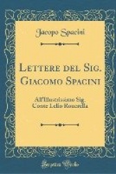 Lettere del Sig. Giacomo Spacini