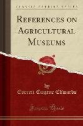 References on Agricultural Museums (Classic Reprint)
