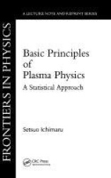 Basic Principles Of Plasma Physics - A Statistical Approach