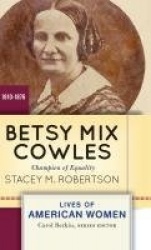 Betsy Mix Cowles - Champion of Equality