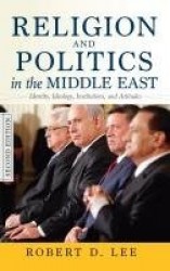Religion and Politics in the Middle East - Identity, Ideology, Institutions, and Attitudes