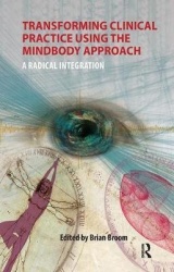 Transforming Clinical Practice Using the MindBody Approach - A Radical Integration
