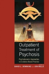 Outpatient Treatment of Psychosis - Psychodynamic Approaches to Evidence-Based Practice