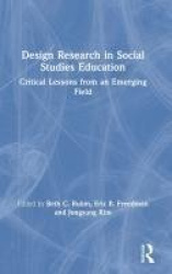 Design Research in Social Studies Education - Critical Lessons from an Emerging Field