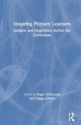 Inspiring Primary Learners - Insights and Inspiration Across the Curriculum