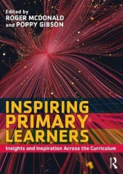 Inspiring Primary Learners - Insights and Inspiration Across the Curriculum