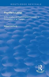 Psyche's Lamp - A Revaluation of Pyschological Principles as Foundation of All Thought