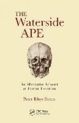 The Waterside Ape - An Alternative Account of Human Evolution