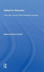 Edited For Television - Cnn, Abc, And The 1992 Presidential Campaign