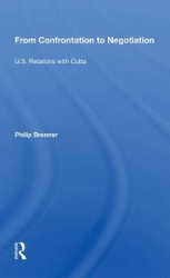 From Confrontation To Negotiation - U.s. Relations With Cuba