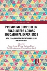 Provoking Curriculum Encounters Across Educational Experience - New Engagements with the Curriculum Theory Archive