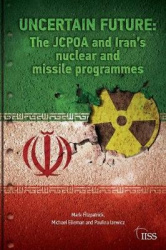 Uncertain Future - The JCPOA and Iran’s Nuclear and Missile Programmes