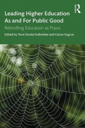 Leading Higher Education As and For Public Good - Rekindling Education as Praxis