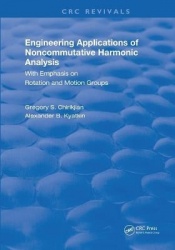 Engineering Applications of Noncommutative Harmonic Analysis - With Emphasis on Rotation and Motion Groups