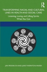 Transforming Racial and Cultural Lines in Health and Social Care - Listening, Loving, and Lifting Spirits When You Can