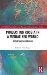 Projecting Russia in a Mediatized World - Recursive Nationhood