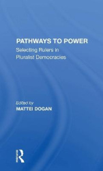 Pathways To Power - Selecting Rulers In Pluralist Democracies