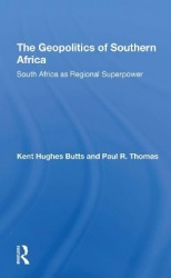 The Geopolitics Of Southern Africa - South Africa As Regional Superpower
