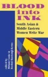 Blood Into Ink - South Asian And Middle Eastern Women Write War