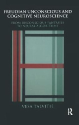 Freudian Unconscious and Cognitive Neuroscience - From Unconscious Fantasies to Neural Algorithms