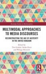 Multimodal Approaches to Media Discourses - Reconstructing the Age of Austerity in the United Kingdom