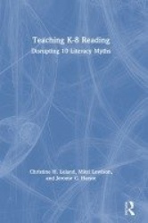 Teaching K-8 Reading - Disrupting 10 Literacy Myths