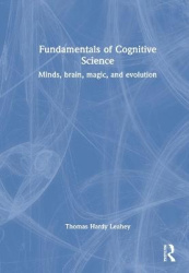 Fundamentals of Cognitive Science - Minds, Brain, Magic, and Evolution