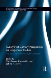 Twenty-First Century Perspectives on Indigenous Studies - Native North America in (Trans)Motion