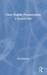 Clear English Pronunciation - A Practical Guide