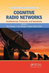 Cognitive Radio Networks - Architectures, Protocols, and Standards