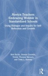 Novice Teachers Embracing Wobble in Standardized Schools - Using Dialogue and Inquiry for Self-Reflection and Growth