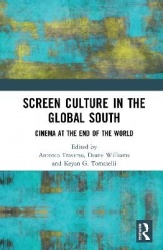 Screen Culture in the Global South - Cinema at the End of the World