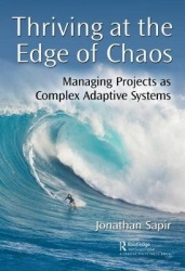 Thriving at the Edge of Chaos - Managing Projects as Complex Adaptive Systems