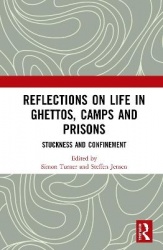 Reflections on Life in Ghettos, Camps and Prisons - Stuckness and Confinement