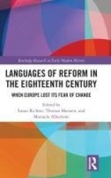 Languages of Reform in the Eighteenth Century - When Europe Lost Its Fear of Change