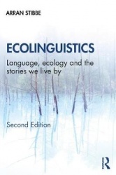 Ecolinguistics - Language, Ecology and the Stories We Live By