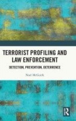 Terrorist Profiling and Law Enforcement - Detection, Prevention, Deterrence