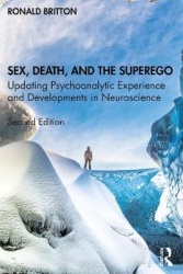 Sex, Death, and the Superego - Updating Psychoanalytic Experience and Developments in Neuroscience