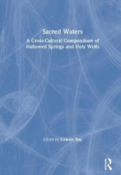 Sacred Waters - A Cross-Cultural Compendium of Hallowed Springs and Holy Wells