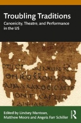 Troubling Traditions - Canonicity, Theatre, and Performance in the US