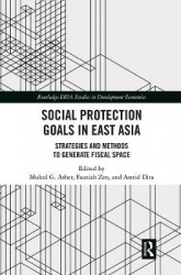 Social Protection Goals in East Asia - Strategies and Methods to Generate Fiscal Space