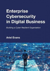 Enterprise Cybersecurity in Digital Business - Building a Cyber Resilient Organization